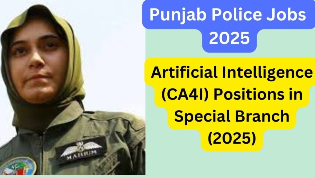 Government Jobs in Punjab Police: Apply for Artificial Intelligence (CA4I) Positions in Special Branch (2025)