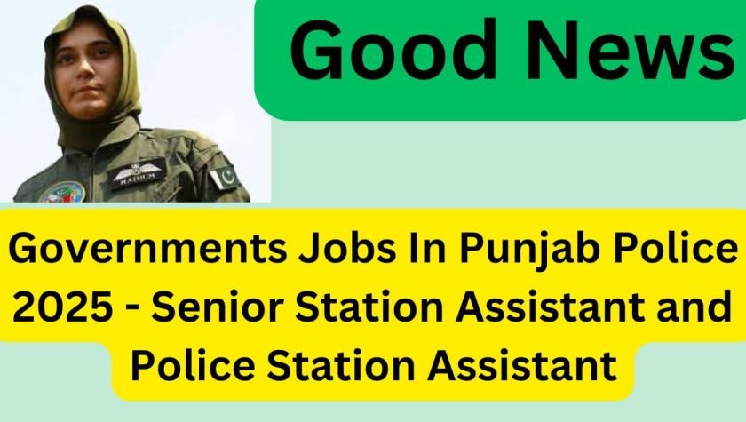 Governments Jobs In Punjab Police 2025 - Senior Station Assistant and Police Station Assistant