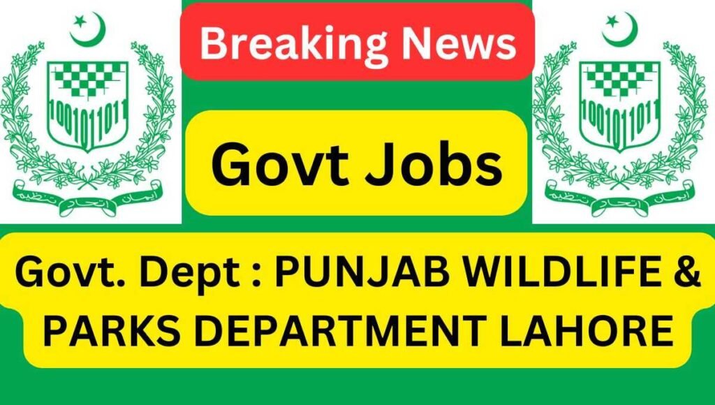 Latest Government Jobs: Project Director at Punjab Wildlife & Parks Department Lahore 2025