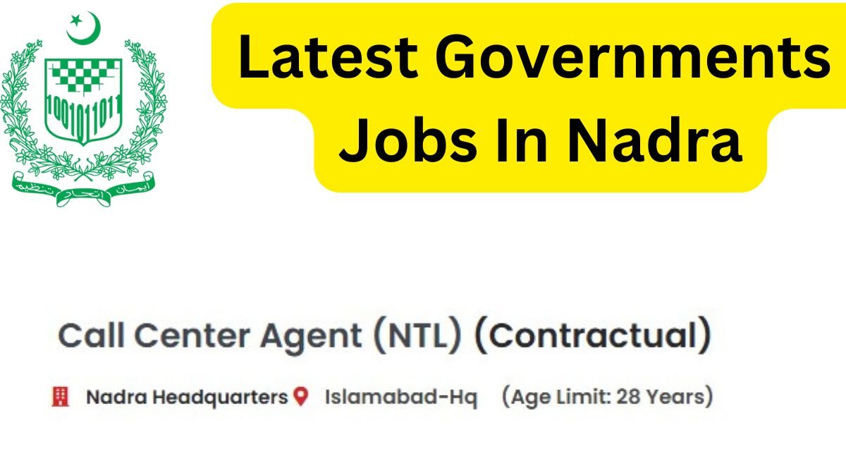 Latest Governments Jobs In Nadra 2025 Call Center - Contractual